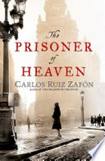 The prisoner of heaven / Carlos Ruiz Zafon ; translated from the Spanish by Lucia Graves.