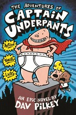 The Adventures of Captain Underpants: Dav Pilkey.