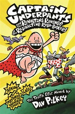 Captain Underpants and the Revolting Revenge of the Radioactive Robo-Boxers: Dav Pilkey.