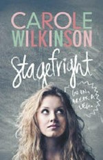Stagefright / Carole Wilkinson.