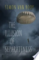 The illusion of separateness / Simon Van Booy.