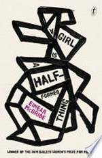 A girl is a half-formed thing / by Eimear McBride.