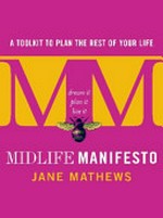 Midlife manifesto : make the second half the best half / Jane Mathews.