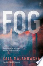 Fog / Kaja Malanowska ; translated from the Polish by Bill Johnston.