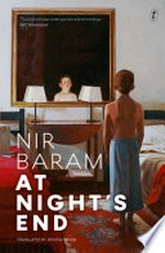 At night's end / Nir Baram ; translated from the Hebrew by Jessica Cohen.