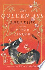 The golden ass / Apuleius ; translated from the Latin by Ellen Finkelpearl ; edited and abridged by Peter Singer ; illustrated by Anna and Varvara Kendel.