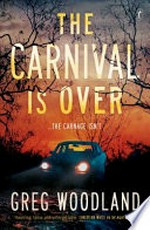The carnival is over / Greg Woodland.