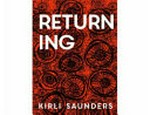 Returning / Kirli Saunders.