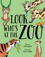 Look who's at the zoo / written by Pat Dryland ; illustrated by Ziena Knight.