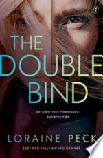 The double bind / Loraine Peck.