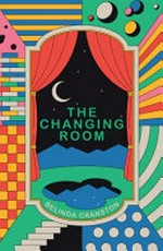 The changing room / Belinda Cranston.