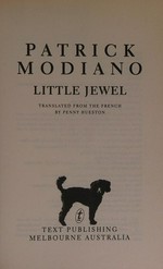 Little jewel / Patrick Modiano ; translated from the French by Penny Hueston.