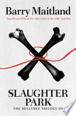 Slaughter park : the Belltree trilogy / Barry Maitland.