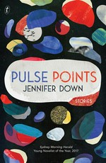 Pulse points : stories Jennifer Down.
