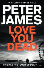 Love you dead: Peter James.