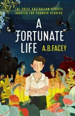 A fortunate life / A.B. Facey.