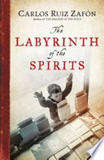 The labyrinth of the spirits / Carlos Ruiz Zafón ; translated from the Spanish by Lucia Graves.
