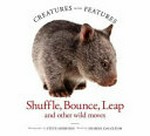 Shuffle, bounce, leap and other wild moves / words by Sharon Dalgleish ; photographs by Steve Morenos.