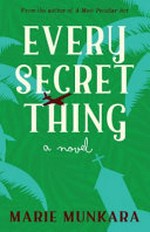 Every secret thing : a novel / Marie Munkara.