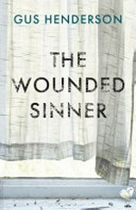 The wounded sinner / Gus Henderson.