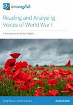 Reading and analysing voices of World War I : a companion to senior English. Emily Bosco, Anthony Bosco. Student book /