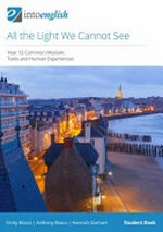 All the light we cannot see : year 12 common module: texts and human experiences. Emily Bosco, Anthony Bosco, Hannah Gierhart. Student book /