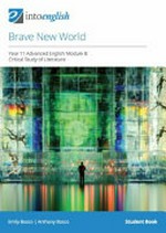 Brave new world : Year 11 advanced English module B : critical study of literature. Emily Bosco, Anthony Bosco. Student book /