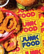 Vegan junk food : a down and dirty cookbook / Zacchary Bird ; photography by Pete Dillon.