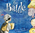 The battle : starting school can be scary sometimes! / Ashling Kwok & Cara King.