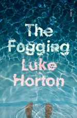 The fogging / Luke Horton.