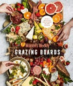 Grazing Boards / editorial & food director, Sophia Young ; photographer, James Moffatt.