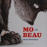 Mo and Beau / written and illustrated by Vanya Nastanlieva.