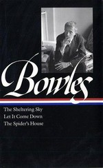 The sheltering sky : Let it come down ; The spider's house / Paul Bowles.