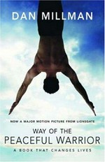 Way of the peaceful warrior : a book that changes lives / Dan Millman.