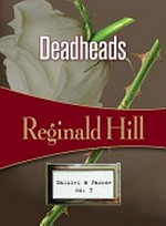 Deadheads / Reginald Hill.