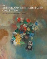 The Arthur and Hedy Hahnloser collection : an eye for art shared with artists / under the direction of Margrit Hahnloser-Ingold with the assistance of Valerie Sauterel ; preface by Richard R. Brettell ; with contributions by Angelika Affentranger-Kirchrath ... [et al.] ; translated by Jean-Marie Clarke.