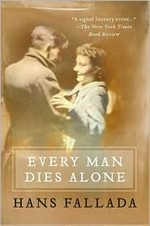 Every man dies alone / Hans Fallada ; translated by Michael Hofmann ; afterword by Geoff Wilkes.