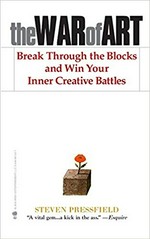 The war of art : break through the blocks and win your inner creative battles / Steven Pressfield.