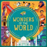Wonders of the world : an interactive tour of marvels and monuments / by Isabel Otter ; illustrated by Margaux Carpentier.
