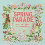 Spring parade / words by Camelia Kay ; art by Allyn Howard.