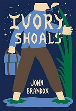 Ivory shoals : a novel / John Brandon.