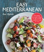 Easy Mediterranean : 100 simply delicious recipes for the world's healthiest way to eat Sue Quinn.