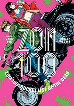 Zom 100 : bucket list of the dead. story by Haro Aso ; art by Kotaro Takata ; [translation, Nova Skipper ; touch-up art & lettering, Vanessa Satone]. Volume one /