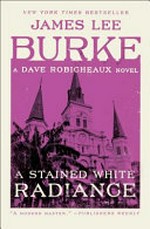 A stained white radiance : a Dave Robicheaux novel / James Lee Burke.
