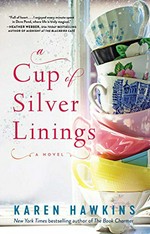 A cup of silver linings : a novel / Karen Hawkins.