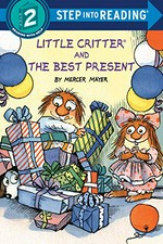 Little Critter and the best present / by Mercer Mayer.