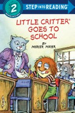 Little Critter goes to school / by Mercer Mayer.
