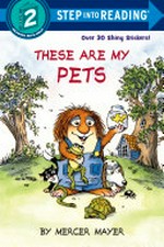 These are my pets / by Mercer Mayer.