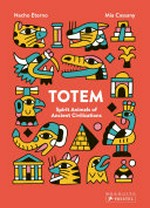 Totem : spirit animals of ancient civilizations / Mia Cassany ; Nacho Eterno.