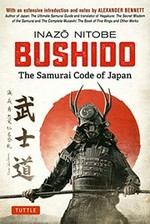 Bushido : the samurai code of Japan / Inazo Nitobe ; with an extensive introduction and notes by Alexander Bennett.